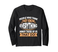 People Who Think They Know Everything Annoy Us Smartass Long Sleeve T-Shirt