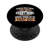 People Who Think They Know Everything Annoy Us Smartass PopSockets Adhesive PopGrip