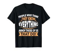 People Who Think They Know Everything Annoy Us Smartass T-Shirt