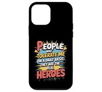People Who Tolerate Me Daily Are The Real Heroes Funny Case for iPhone 12 mini