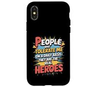 People Who Tolerate Me Daily Are The Real Heroes Funny Case for iPhone X/XS