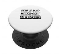 People Who Tolerate me on a Daily Basis are The Real Heroes PopSockets Adhesive PopGrip