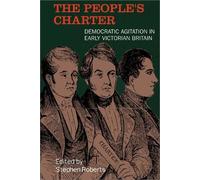 People's Charter: Democrats in the Early Victorian Age (Chartist Studies Series)