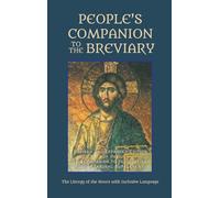 People's Companion to the Breviary, Volume 2: Revised and Expanded Edition of the New Companion to the Breviary with Seasonal Supplement: The Liturgy of the Hours with Inclusive Language