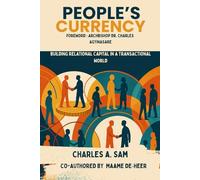 PEOPLE'S CURRENCY: Building Relational Capital In This Transactional World