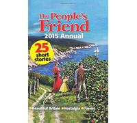 PEOPLES FRIEND ANNUAL 2015 (The People's Friend Annual)