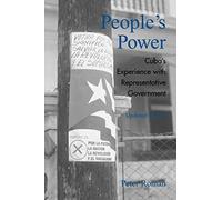 People's Power: Cuba's Experience with Representative Government (Critical Currents in Latin American Perspective Series)