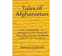 People's Stories of Afghanistan: Duty, Conscience, The Nomad Girl, The Prince of Bost, Three Lovers, Rodabah and Zal, The Wanderer (Echoes of Afghanistan by Pazhwak)