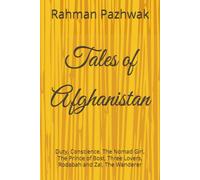 People's Stories of Afghanistan: Duty, Conscience, The Nomad Girl, The Prince of Bost, Three Lovers, Rodabah and Zal, The Wanderer (Echoes of Afghanistan by Pazhwak)