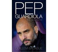 Pep Guardiola: Another Way of Winning: The Biography.