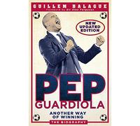 Pep Guardiola: Another Way of Winning: The Biography