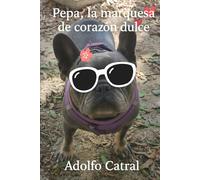 Pepa, la marquesa de corazón dulce: Relatos Cortos