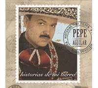 Pepe Aguilar - Historias De Mi Tierra [Us Import]