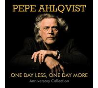 Pepe Ahlqvist - One Day Less, One Day More: Anniversary Collection