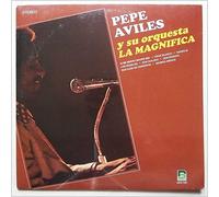 Pepe Aviles y Su Orquesta La Magnifica - Pepe Aviles y Su Orquesta La Magnifica