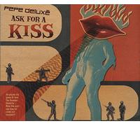 Pepe Deluxe - Ask For A Kiss
