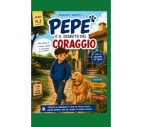 Pepe e il segreto del coraggio (Pepe racconta...)