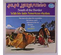 PEPE JARAMILLO - Pepe Jaramillo South of the Border with his Latin American Rhythm