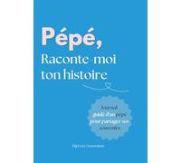Pépé raconte moi ton histoire ! Livre souvenir et journal guidé d'un papi. Album à offrir et à remplir. Cadeau original pour votre grand-père: Idée ... pour Fête des grand-pères, Anniversaire, Noël