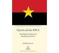 Pepetela and the MPLA: The Ethical Evolution of a Revolutionary Writer: 36 (Studies in Hispanic and Lusophone Cultures)