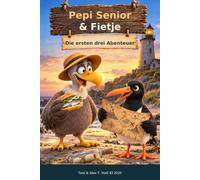 Pepi Senior & Fietje: Die ersten drei Abenteuer