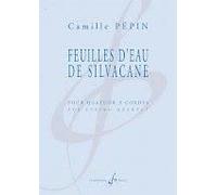 Pépin, Camille: Feuilles d'eau de Silvacane: pour quatuor à cordes partition et parties