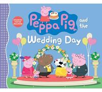 Peppa Pig and the Wedding Day: (A Story of Friendship, Celebration, and Teamwork - Perfect for Toddlers, Preschoolers, and Kids Ages 2-5)
