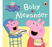 Peppa Pig: Baby Alexander by Ladybird Books Ltd (March 7, 2013) Board book