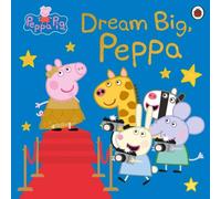 Peppa Pig : Dream Big, Peppa Paperback Book Peppa Pig Multicolor