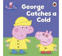 Peppa Pig: George Catches a Cold: (Peppa Pig)