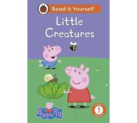 Peppa Pig Little Creatures: Read It Yourself - Level 1 Early Reader: (Read It Yourself)