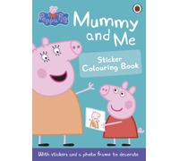 Peppa Pig: Mummy and Me Sticker Colouring Book