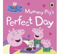 Peppa Pig: Mummy Pig’s Perfect Day: The perfect gift for Mother’s Day!