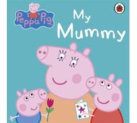 Peppa Pig: My Mummy: (Peppa Pig)