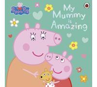 Peppa Pig: My Mummy is Amazing: (Peppa Pig)
