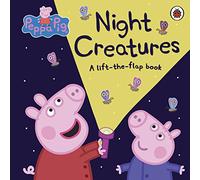 Peppa Pig: Night Creatures : A Lift-the-Flap Book