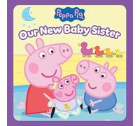 Peppa Pig: Our New Baby Sister