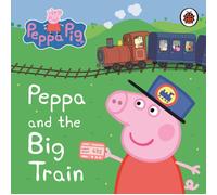 Peppa Pig: Peppa and the Big Train: My First Storybook: (Peppa Pig)