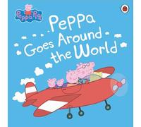 Peppa Pig: Peppa Goes Around the World: (Peppa Pig)