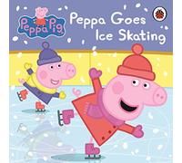 Peppa Pig: Peppa Goes Ice Skating: (Peppa Pig)