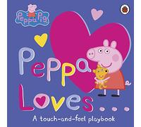 Peppa Pig: Peppa Loves: A Touch-and-Feel Playbook