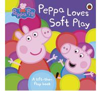 Peppa Pig: Peppa Loves Soft Play : A Lift-the-Flap Book