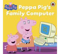 Peppa Pig: Peppa Pig's Family Computer: (Peppa Pig)