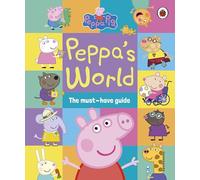 Peppa Pig: Peppa's World: The Must-Have Guide: (Peppa Pig)