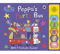 Peppa Pig: Peppa's Party Bus! : Noisy Sound Book