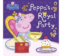 Peppa Pig: Peppa's Royal Party: Celebrate A Royal Weekend (Peppa Pig)
