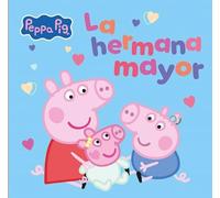 Peppa Pig. Un cuento - La hermana mayor