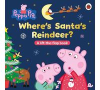 Peppa Pig: Where’s Santa’s Reindeer? : A Lift-the-Flap Book