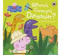 Peppa Pig : Where's George's Dinosaur?: A Lift The Flap Book Board book Peppa Pig Multicolor