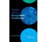Pepper Adams: Saxophone Trailblazer (Excelsior Editions)